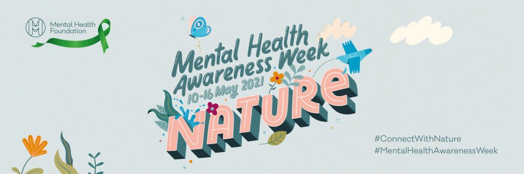 Mental Health Awareness Week 2021 – Connecting with nature and incorporating it into your wellbeing strategy